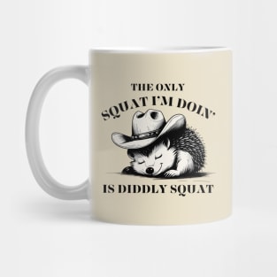 The Only Squat I’m Doin’ Is Diddly Squat - Funny Cowboy hedgehog Mug